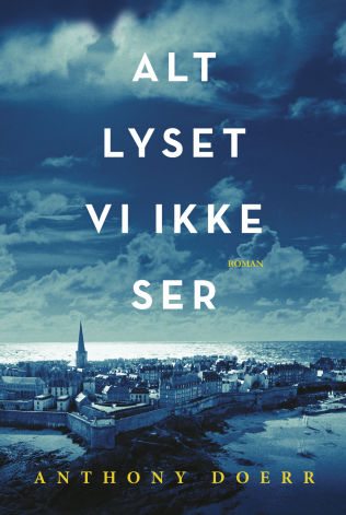 &laquo;Alt lyset vi ikke ser&raquo; av Anthony Doerr